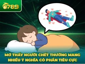 Mơ thấy người chết tại 6789QT